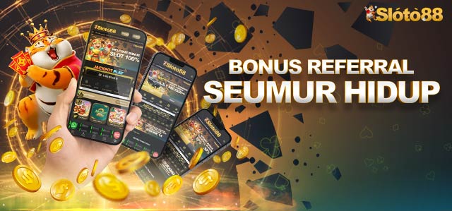 BONUS REFFERAL SEUMUR HIDUP